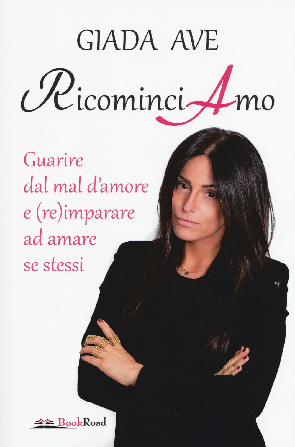 Vorderes Coverbild RicominciAmo. Guarire dal mal d'amore e (re)imparare ad amare se stessi