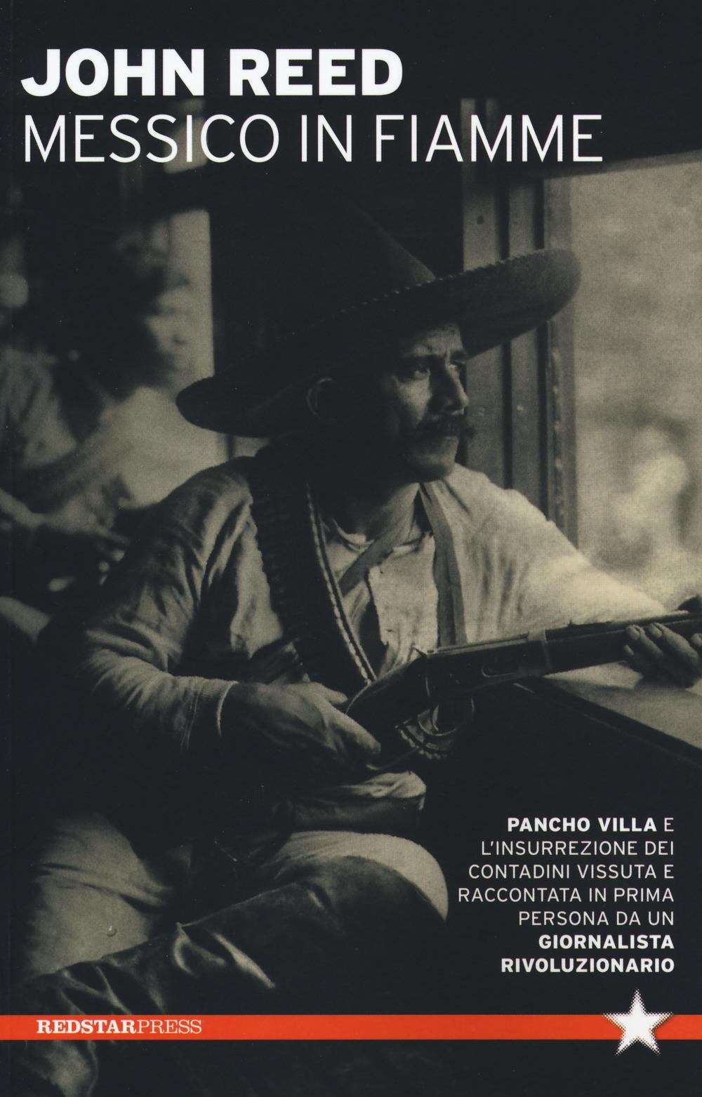 Vorderes Coverbild Messico in fiamme. Pancho Villa e l'insurrezione dei contadini vissuta e raccontata in prima persona da un giornalista rivoluzionario
