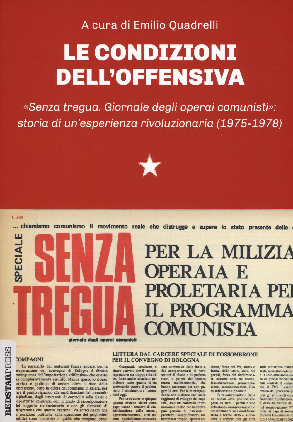 Vorderes Coverbild Le condizioni dell'offensiva. «Senza tregua. Giornale degli operai comunisti»: storia di un'esperienza rivoluzionaria