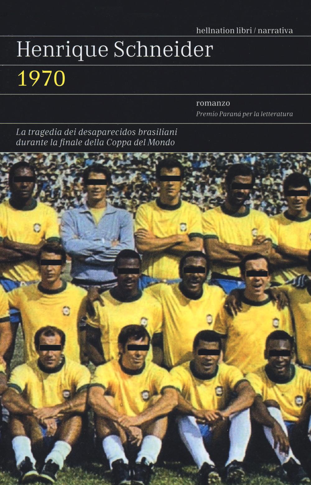 Vorderes Coverbild 1970. La tragedia dei desaparecidos brasiliani durante la finale della Coppa del Mondo