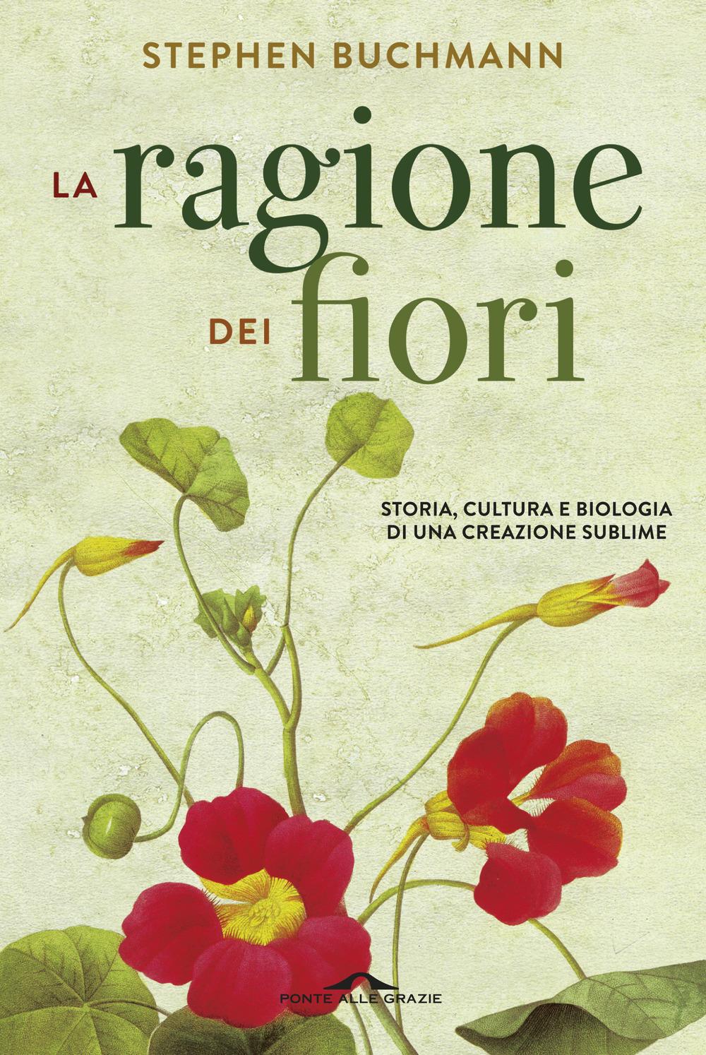 Vorderes Coverbild La ragione dei fiori. Storia cultura e biologia di una creazione sublime