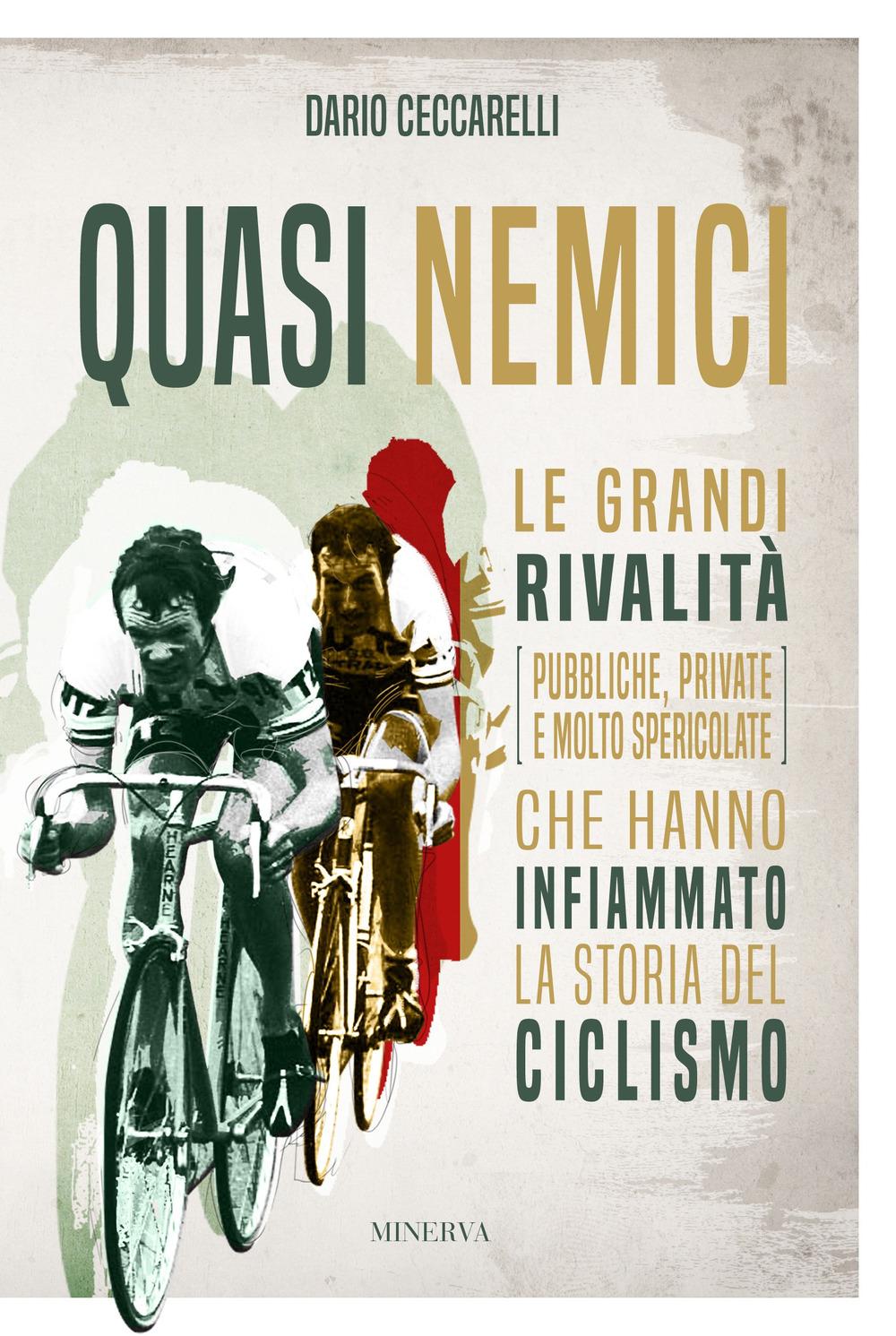Vorderes Coverbild Quasi nemici. Le grandi rivalità (pubbliche, private e molto spericolate) che hanno infiammato la storia del ciclismo