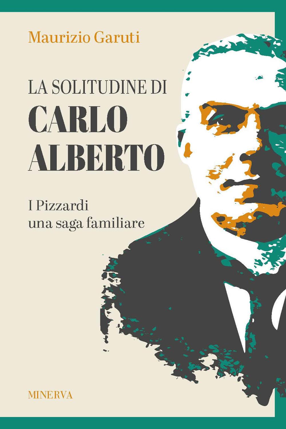 Vorderes Coverbild La solitudine di Carlo Alberto. I Pizzardi, una saga familiare