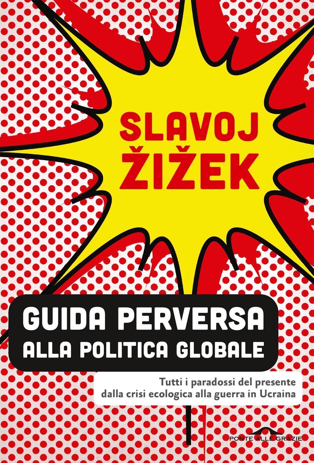 Vorderes Coverbild Guida perversa alla politica globale. Tutti i paradossi del presente dalla crisi ecologica alla guerra in Ucraina