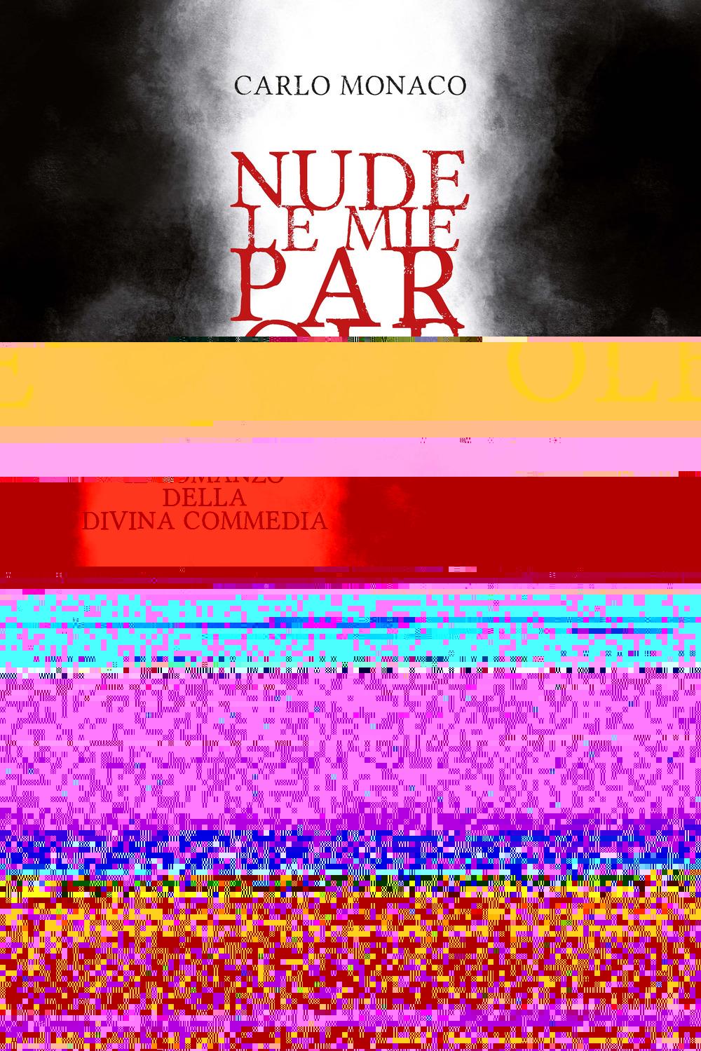 Vorderes Coverbild Nude le mie parole. Il romanzo della Divina Commedia