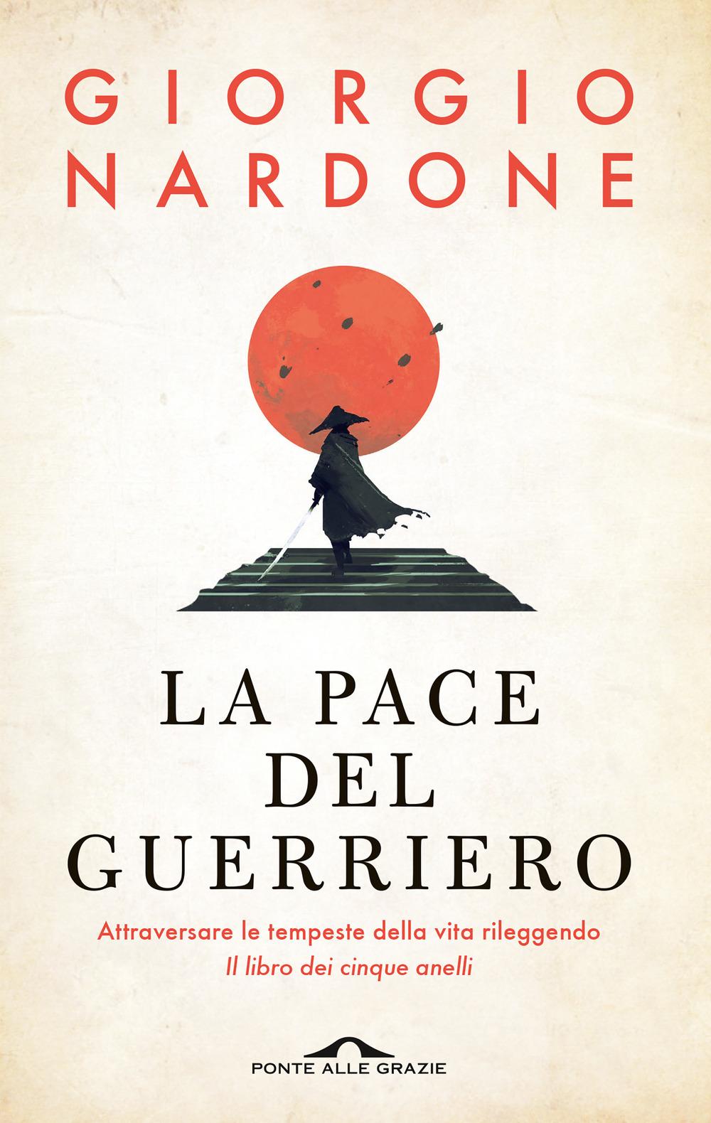 Vorderes Coverbild La pace del guerriero. Attraversare le tempeste della vita rileggendo 'Il libro dei cinque anelli'