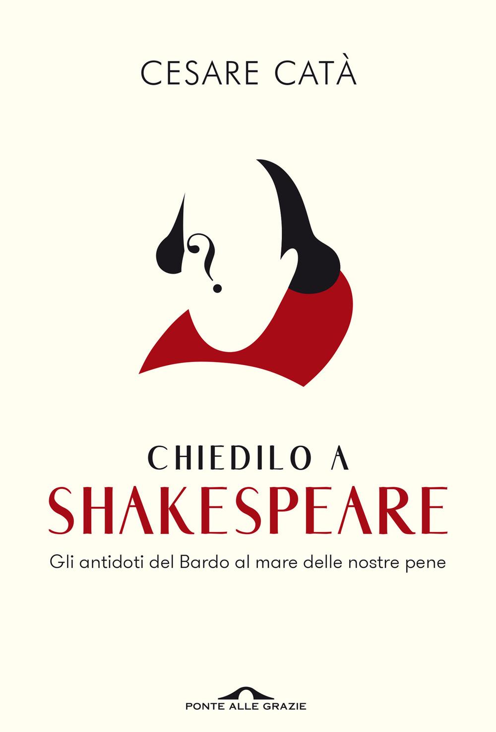 Vorderes Coverbild Chiedilo a Shakespeare. Gli antidoti del Bardo al mare delle nostre pene