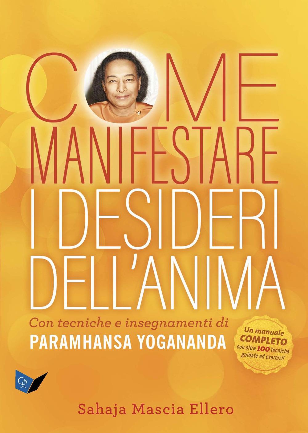 Vorderes Coverbild Come manifestare i desideri dell'anima. Con tecniche e insegnamenti di Paramhansa Yogananda