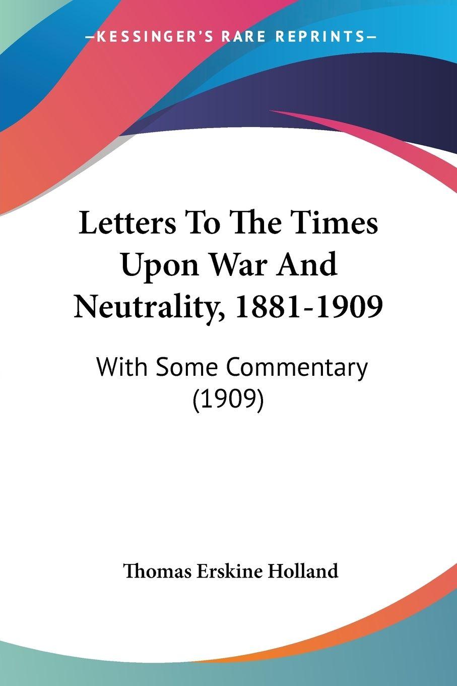 Vorderes Coverbild Letters To The Times Upon War And Neutrality, 1881-1909