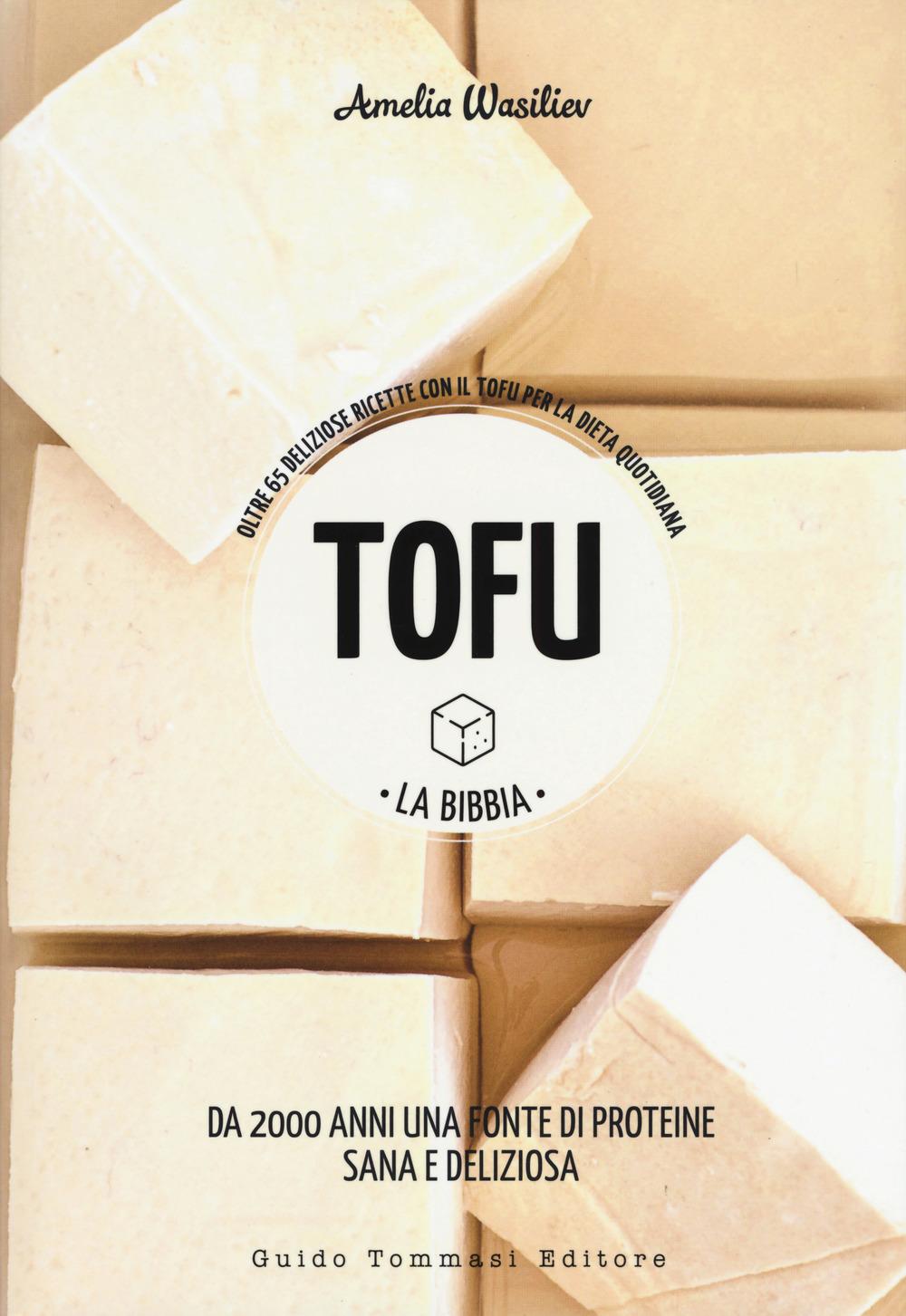 Vorderes Coverbild Tofu. La bibbia. Oltre 65 deliziose ricette con il tofu per la dieta quotidiana
