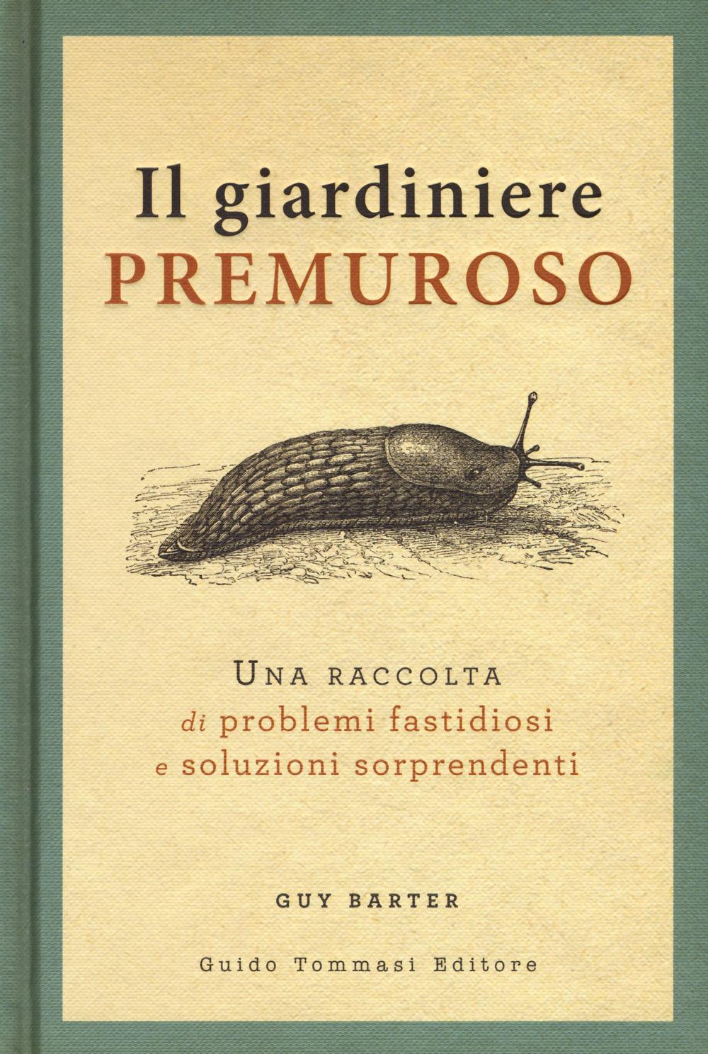 Vorderes Coverbild Il giardiniere premuroso. Una raccolta di problemi fastidiosi e soluzioni sorprendenti