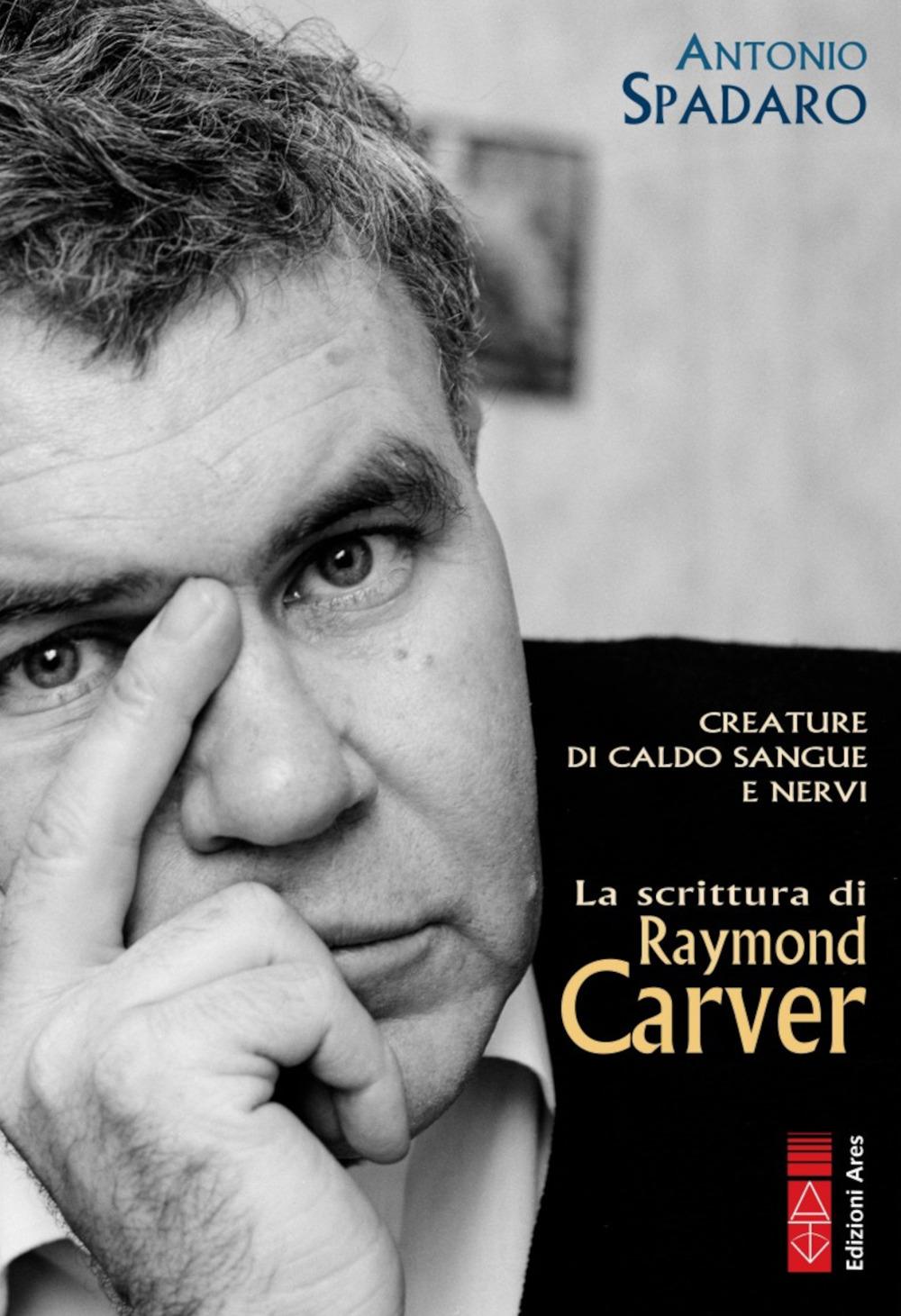 Vorderes Coverbild Creature di caldo sangue e nervi. La scrittura di Raymond Carver