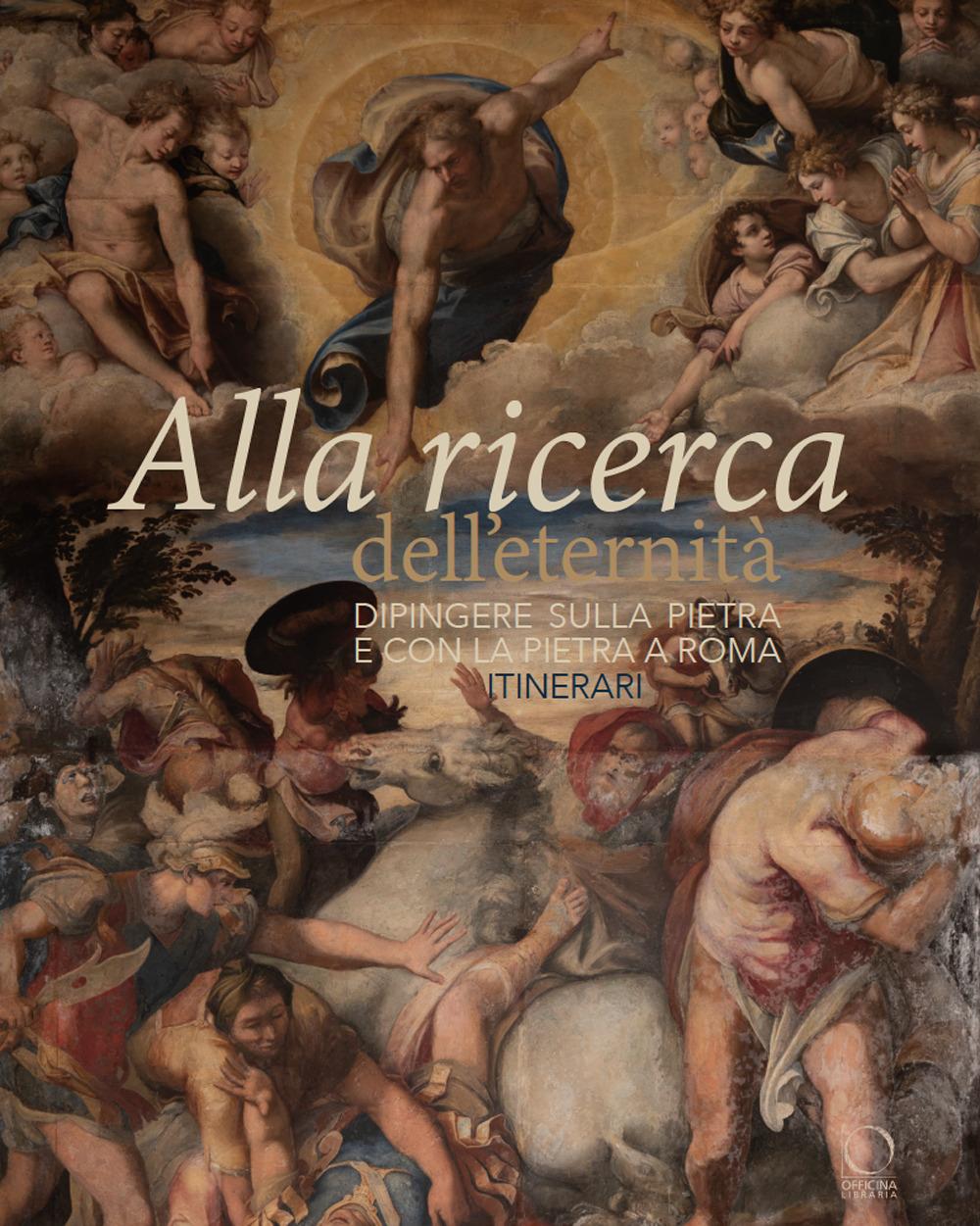 Vorderes Coverbild Alla ricerca dell'eternità. Dipingere sulla pietra e con la pietra a Roma. Itinerari