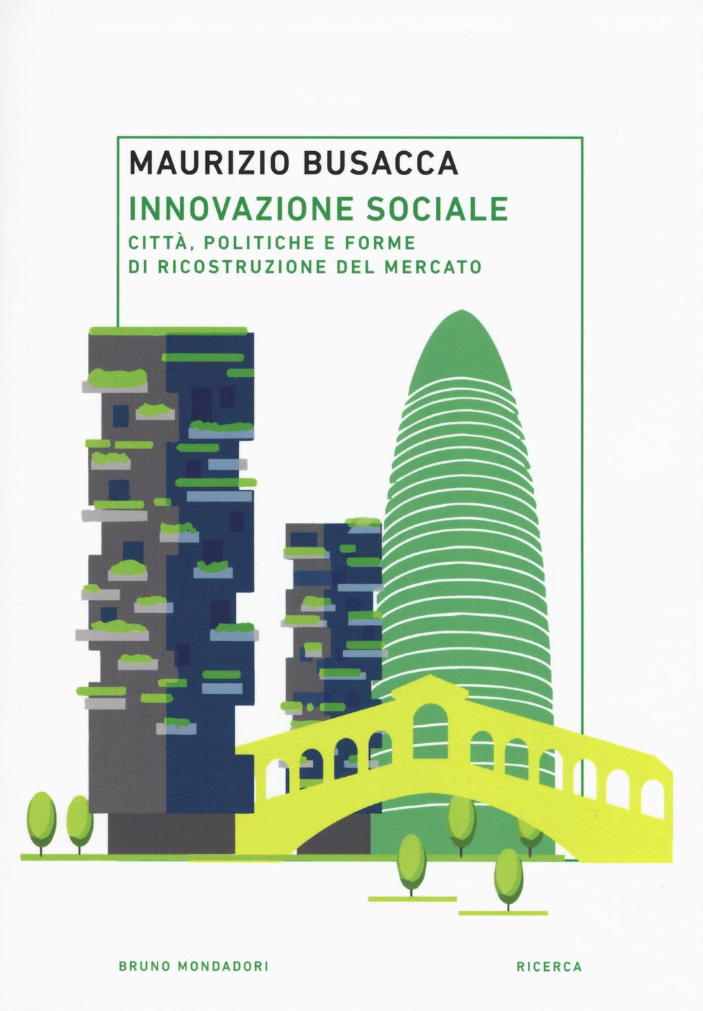 Vorderes Coverbild Innovazione sociale. Città, politiche e forme di ricostruzione del mercato