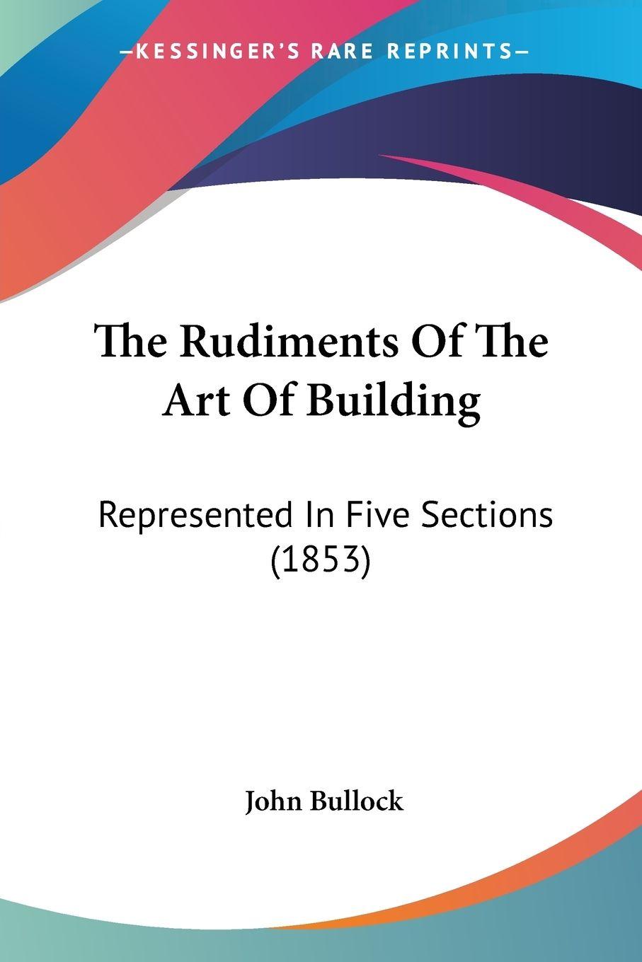 Vorderes Coverbild The Rudiments Of The Art Of Building