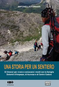 Vorderes Coverbild Una storia per un sentiero. 32 itinerari per vivere e conoscere i monti con la famiglia Dolomiti d'Ampezzo, di Auronzo e di Centro Cadore