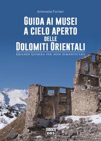 Vorderes Coverbild Guida ai musei a cielo aperto delle Dolomiti orientali. Grande Guerra per non dimenticare