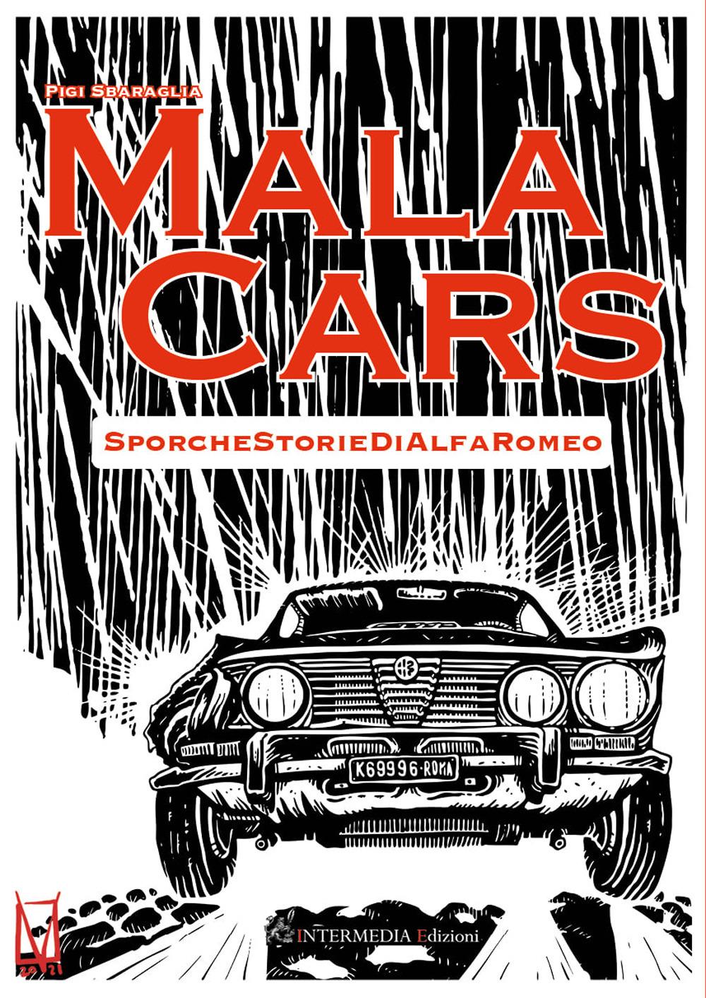 Vorderes Coverbild Mala cars. Sporche storie di Alfa Romeo