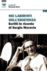 Vorderes Coverbild Nei labirinti dell'esistenza. Scritti in ricordo di Sergio Moravia