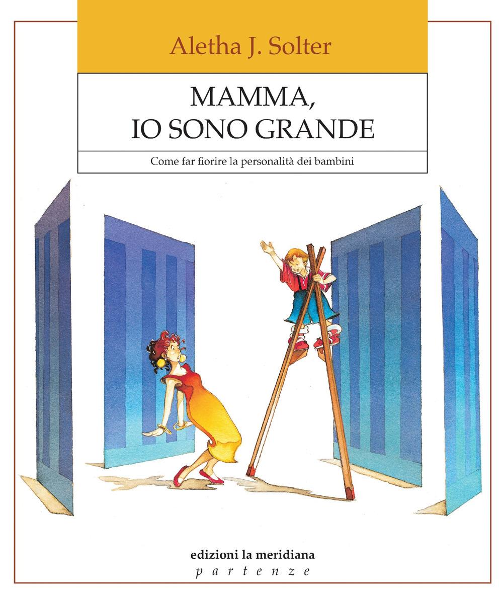 Vorderes Coverbild Mamma, io sono grande. Come far fiorire la personalità dei bambini