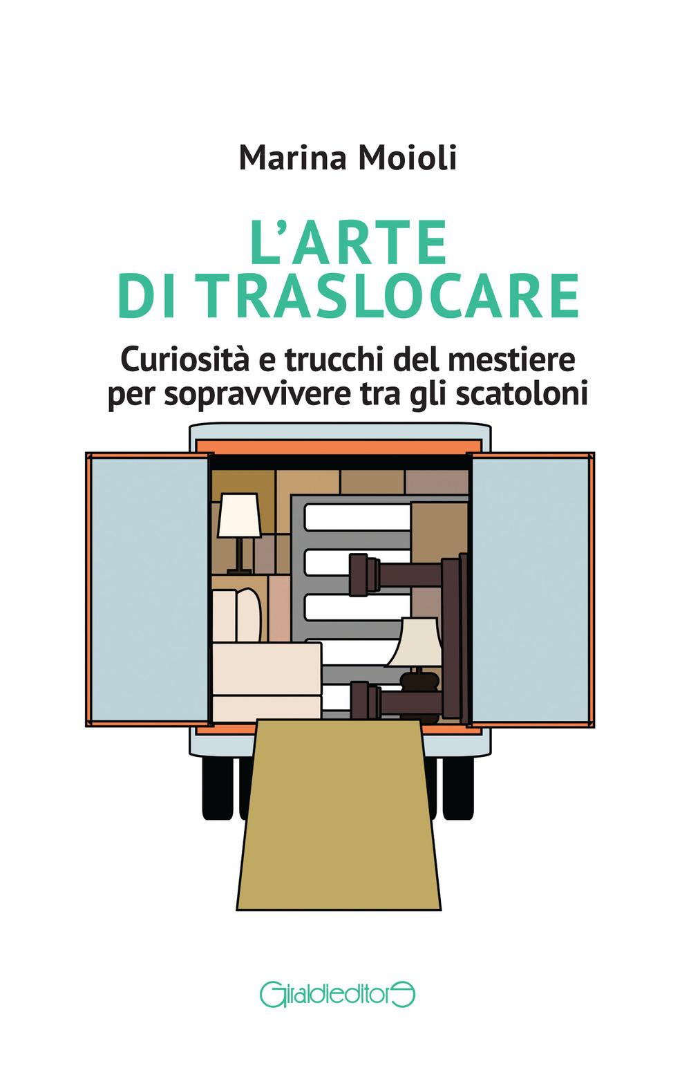 Vorderes Coverbild L' arte di traslocare. Curiosità e trucchi del mestiere per sopravvivere tra gli scatoloni