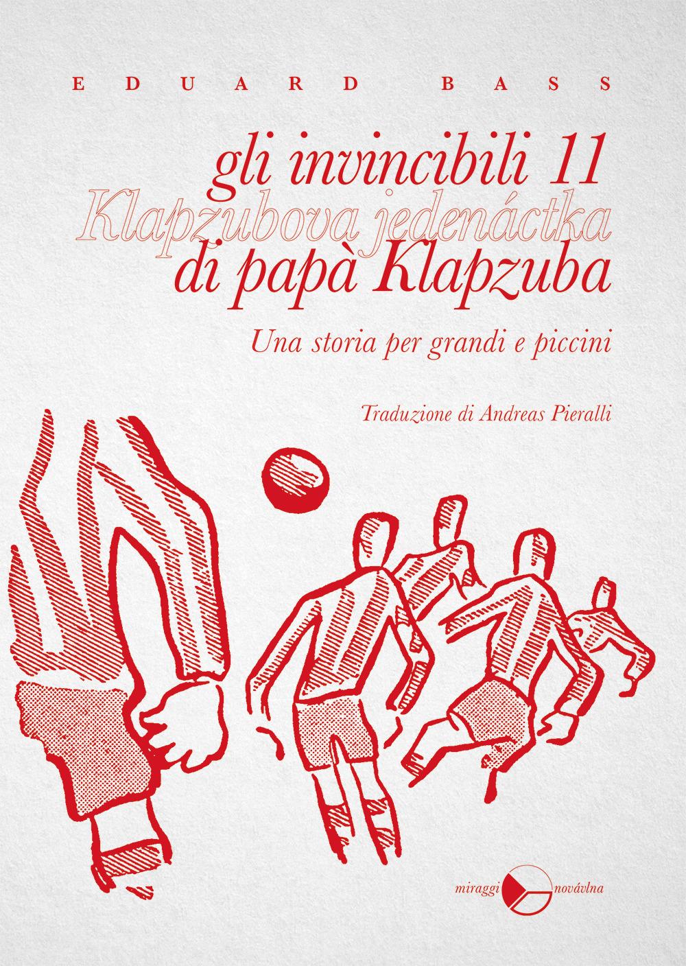 Vorderes Coverbild Gli invincibili 11 di papà Klapzuba. Una storia per grandi e piccini