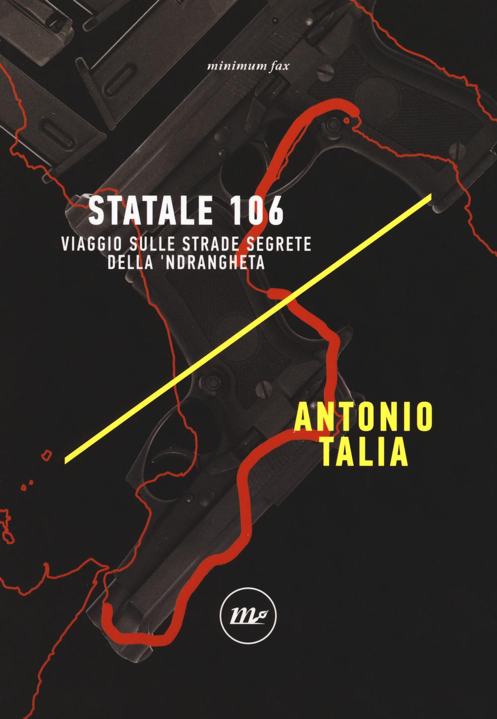 Vorderes Coverbild Statale 106. Viaggio sulle strade segrete della 'ndrangheta