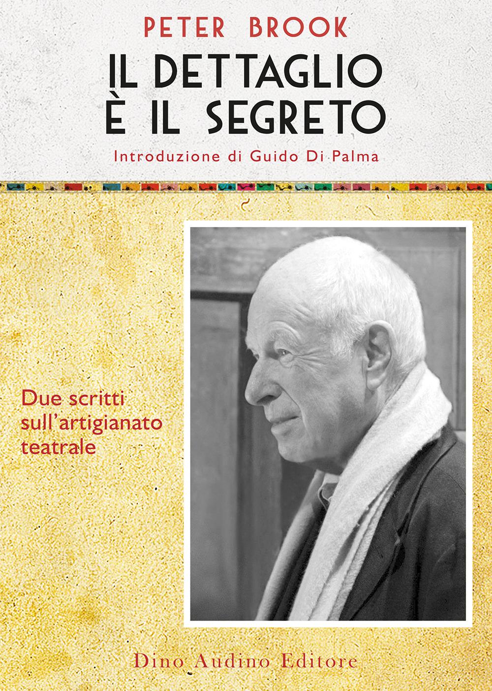 Vorderes Coverbild Il dettaglio è il segreto. Due scritti sull'artigianato teatrale