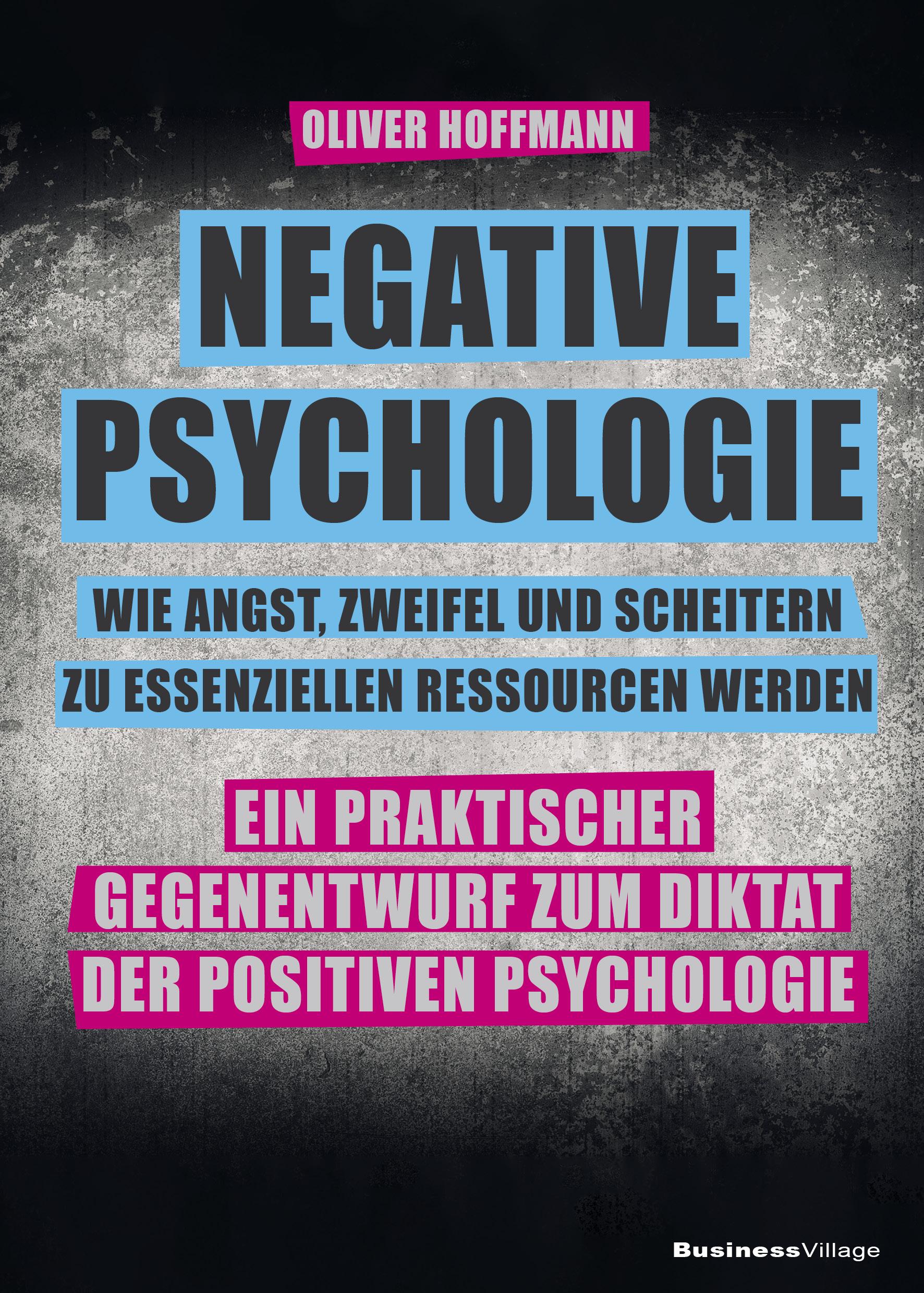 Vorderes Coverbild Negative Psychologie - wie Angst, Zweifel und Scheitern zu essenziellen Ressourcen werden
