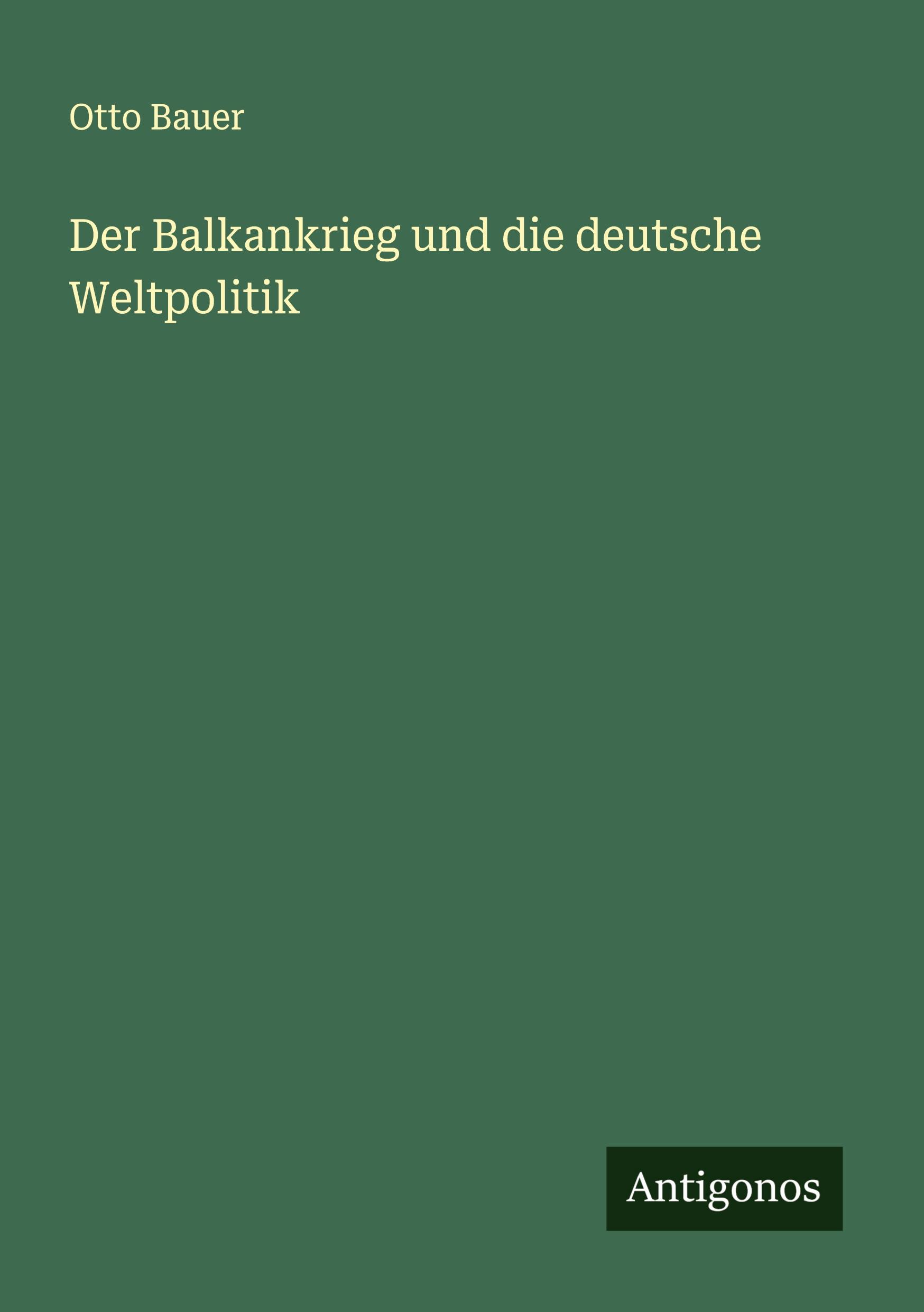 Vorderes Coverbild Der Balkankrieg und die deutsche Weltpolitik
