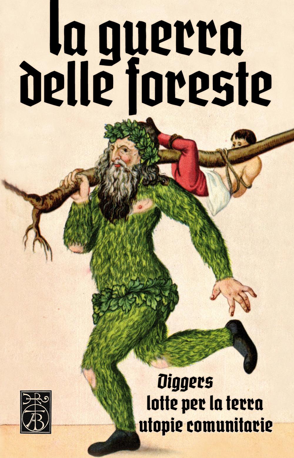 Vorderes Coverbild La guerra delle foreste. Diggers, lotte per la terra, utopie comunitarie