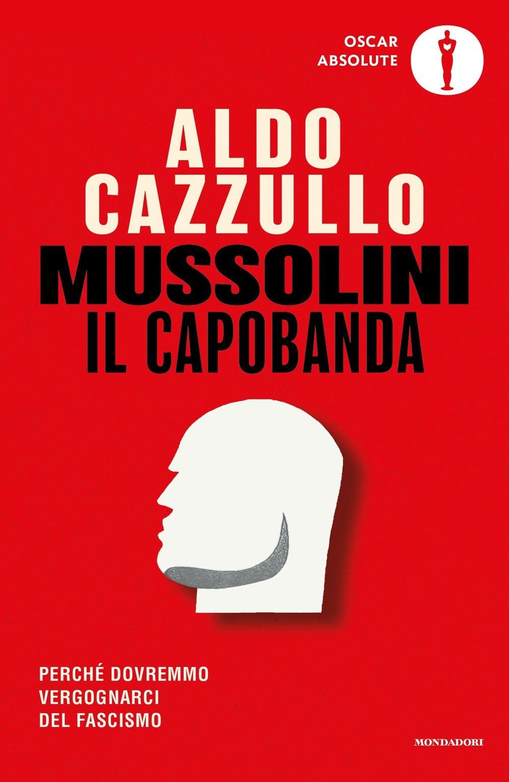 Vorderes Coverbild Mussolini il capobanda. Perché dovremmo vergognarci del fascismo