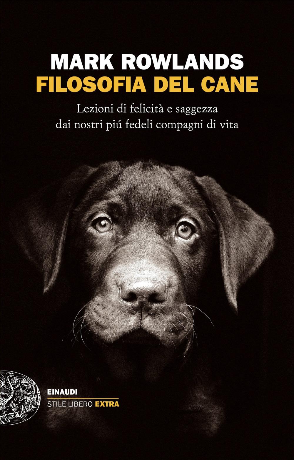 Vorderes Coverbild Filosofia del cane. Lezioni di felicità e saggezza dai nostri più fedeli compagni di vita