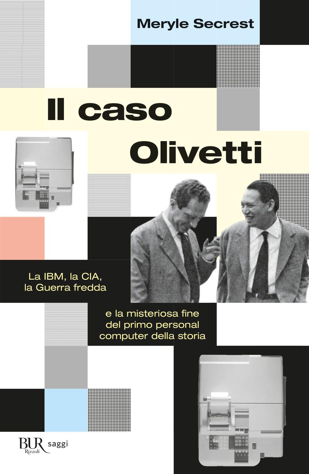 Vorderes Coverbild Il caso Olivetti. La IBM, la CIA, la Guerra fredda e la misteriosa fine del primo personal computer della storia