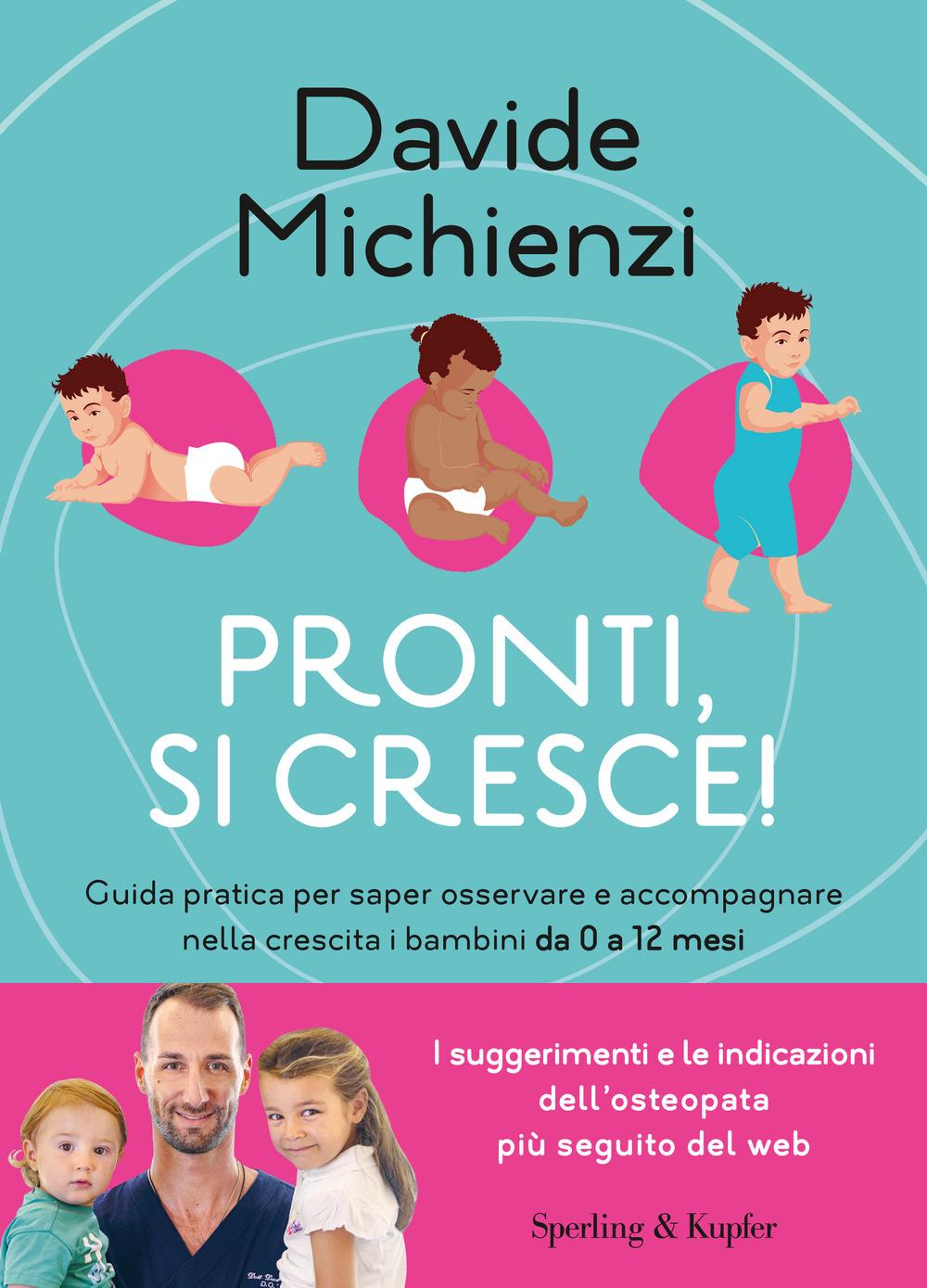 Vorderes Coverbild Pronti, si cresce! Guida pratica per saper osservare e accompagnare nella crescita i bambini da 0 a 12 mesi