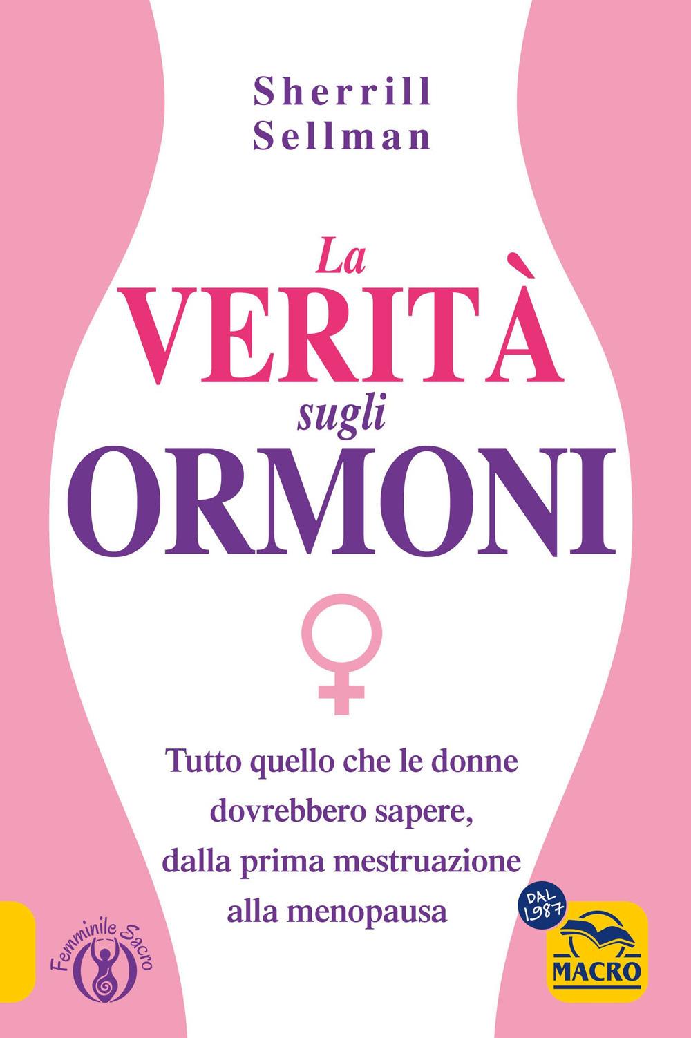 Vorderes Coverbild La verità sugli ormoni. Tutto quello che le donne dovrebbero sapere, dalla prima mestruazione alla menopausa