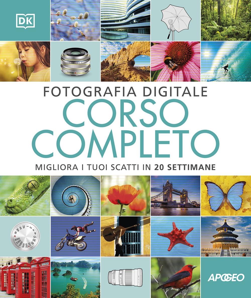 Vorderes Coverbild Fotografia digitale. Corso completo. Migliora i tuoi scatti in 20 settimane