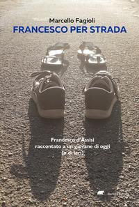Vorderes Coverbild Francesco per strada. Francesco d'Assisi raccontato a un giovane di oggi (o di ieri)