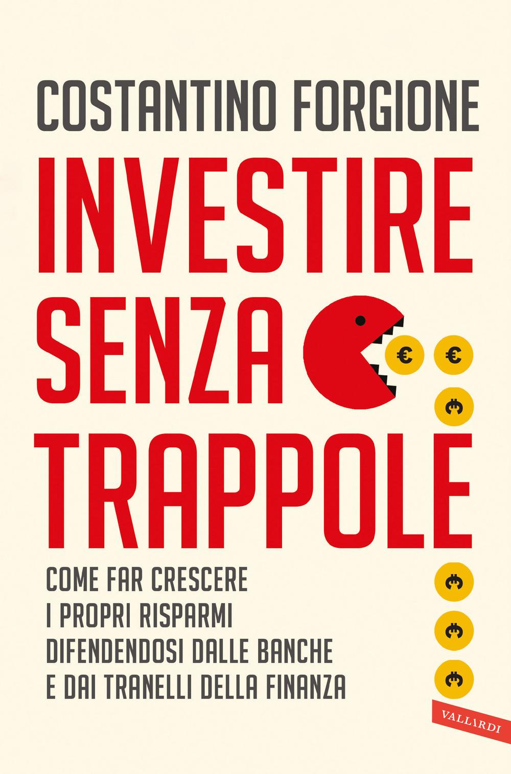 Vorderes Coverbild Investire senza trappole. Come far crescere i propri risparmi difendendosi dalle banche e dai tranelli della finanza