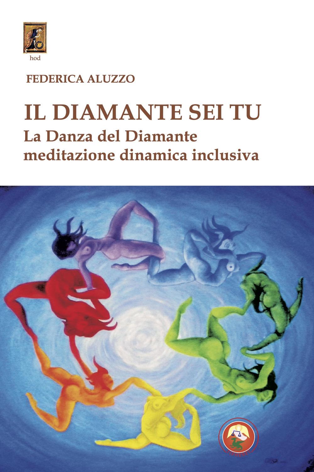 Vorderes Coverbild Il diamante sei tu. La Danza del Diamante, meditazione dinamica inclusiva