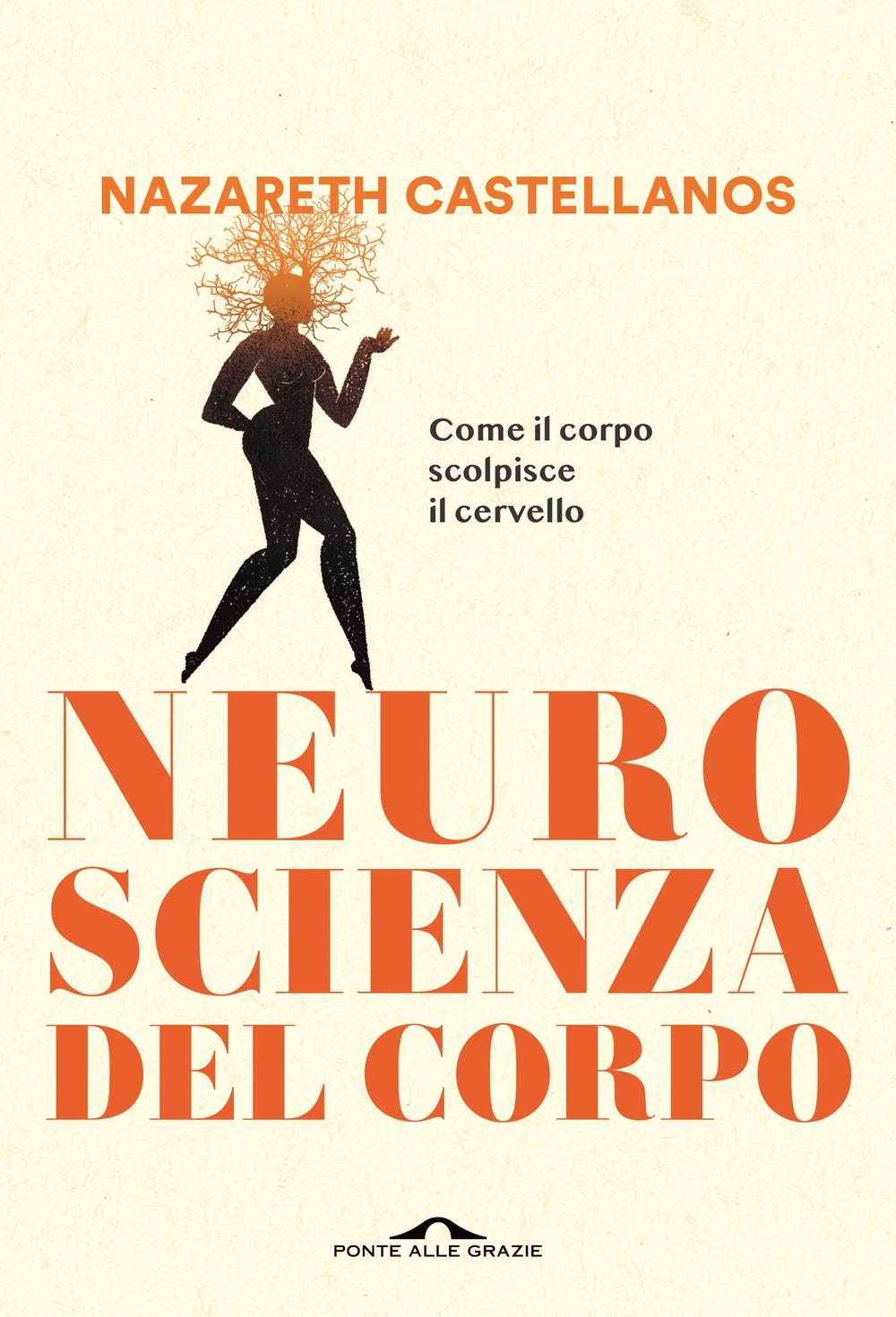 Vorderes Coverbild Neuroscienza del corpo. Come il corpo scolpisce il cervello