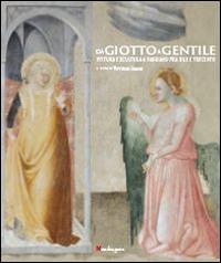 Vorderes Coverbild Da Giotto a Gentile. Pittura e scultura a Fabriano fra Due e Trecento.Catalogo della mostra (Fabriano, 26 luglio-30 novembre 2014)