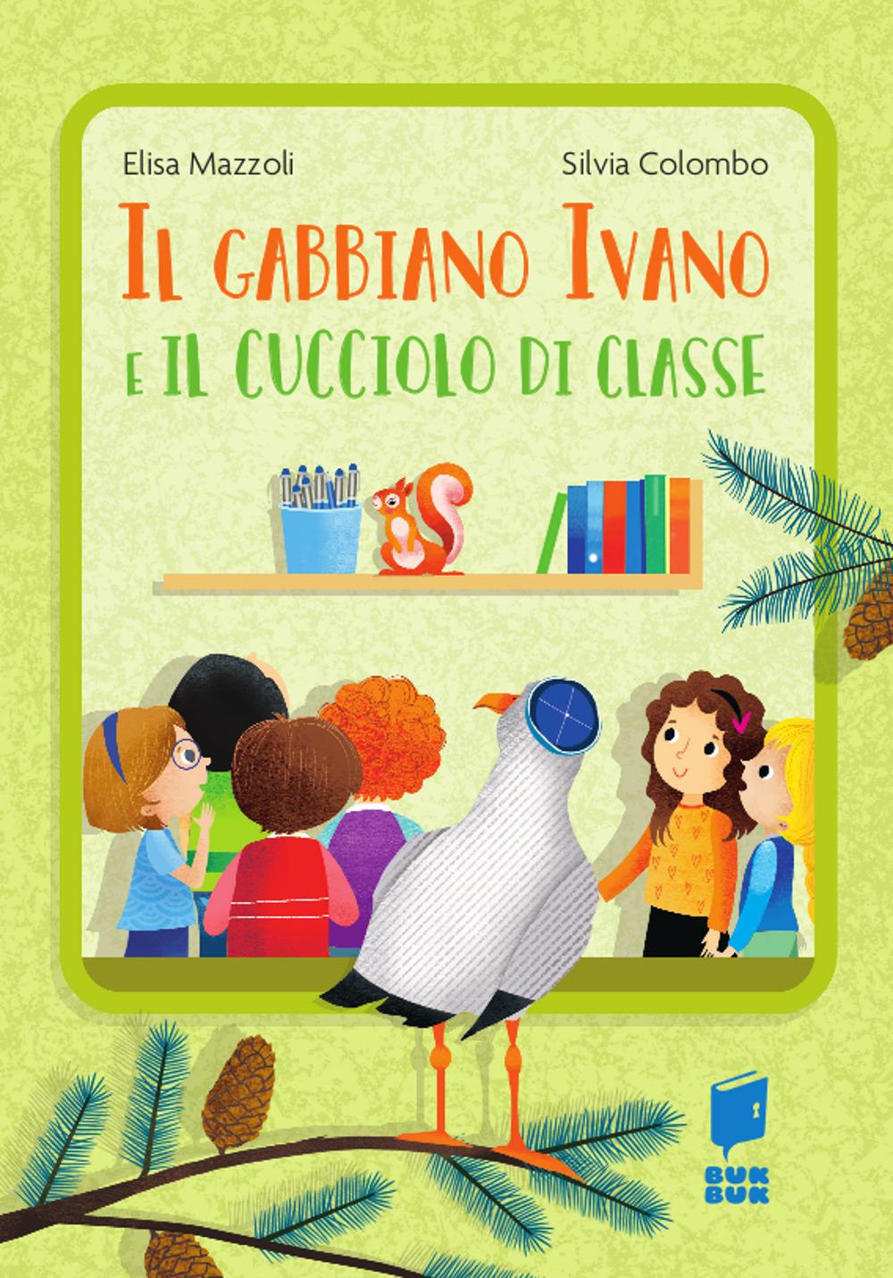 Vorderes Coverbild Il gabbiano Ivano e il cucciolo di classe