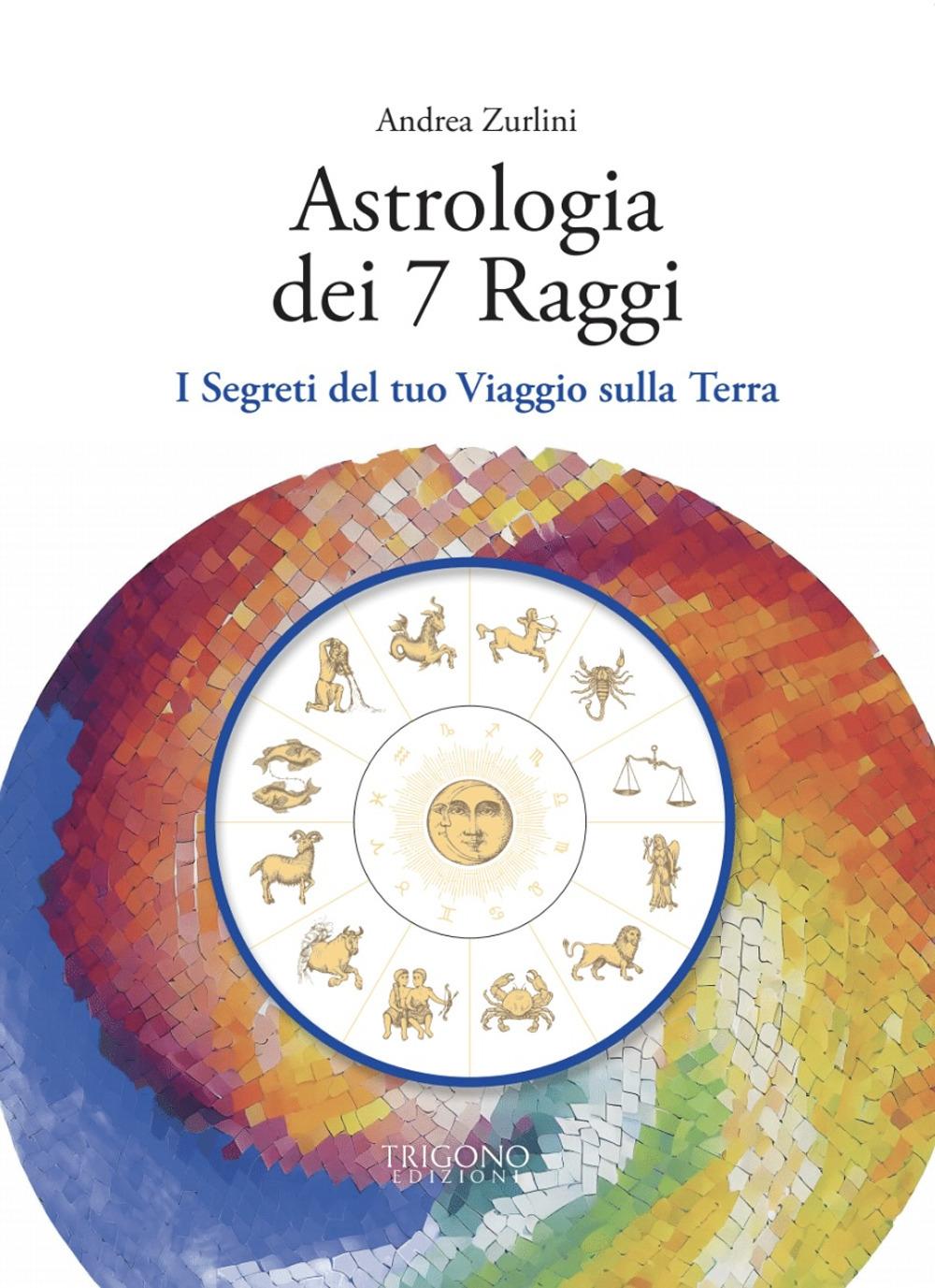Vorderes Coverbild Astrologia dei 7 raggi. I segreti del tuo viaggio sulla Terra