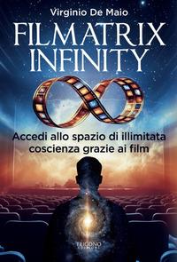 Vorderes Coverbild Filmatrix infinity. Accedi allo spazio di illimitata coscienza grazie ai film