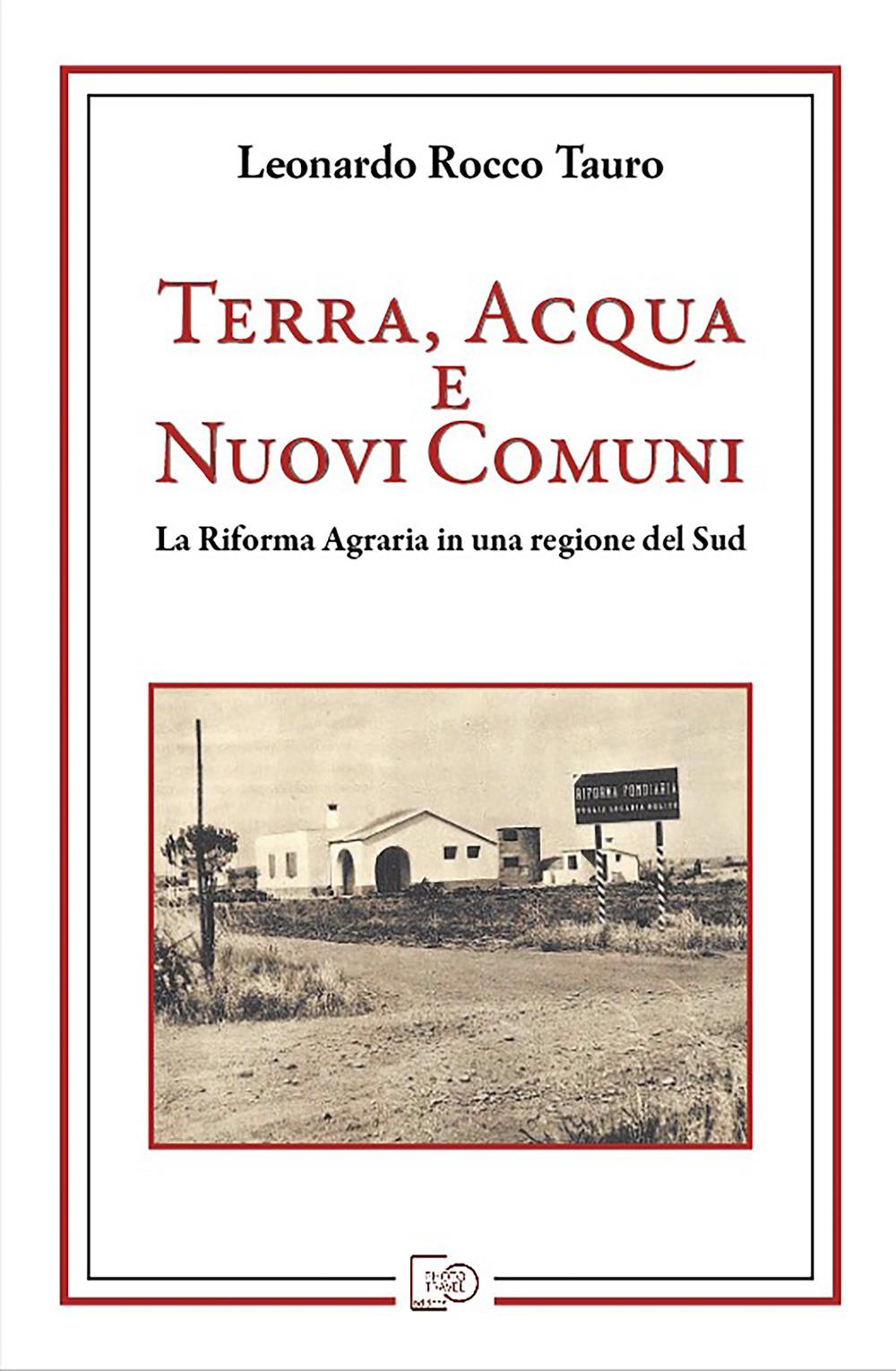 Vorderes Coverbild Terra, acqua e nuovi comuni. La riforma agraria in una regione del Sud