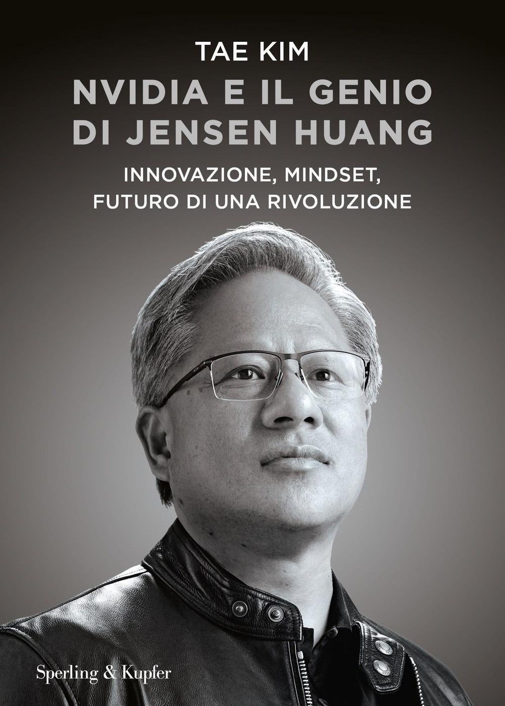 Vorderes Coverbild Nvidia e il genio di Jensen Huang. Innovazione, mindset, futuro di una rivoluzione