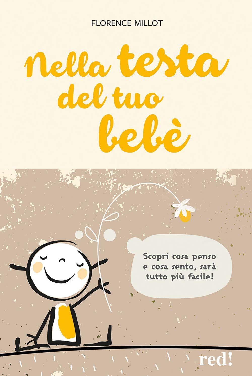 Vorderes Coverbild Nella testa del tuo bebè. Scopri cosa penso e cosa sento, sarà tutto più facile!