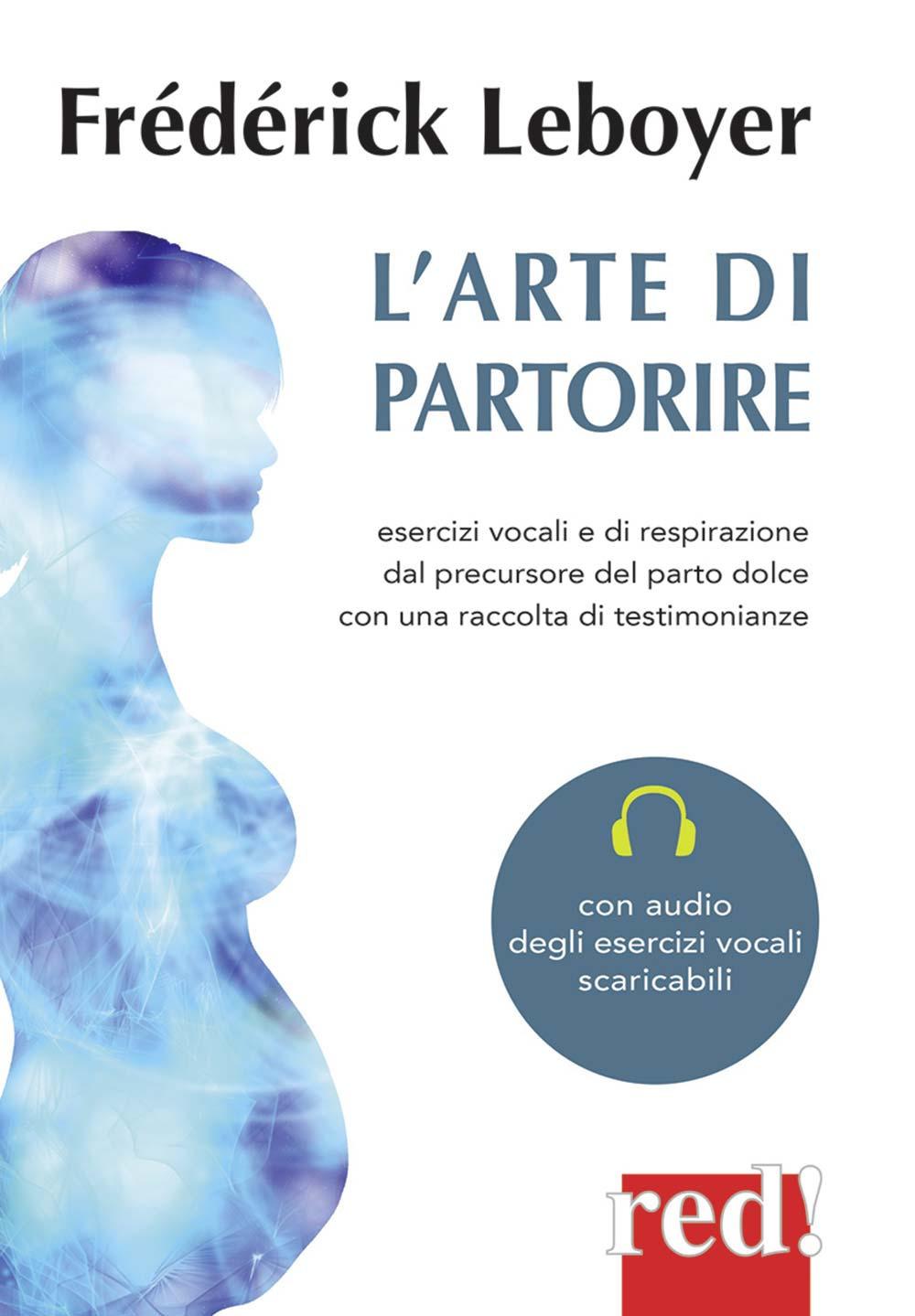 Vorderes Coverbild L' arte di partorire. Esercizi vocali e di respirazione del precursore del parto dolce con una raccolta di testimonianze