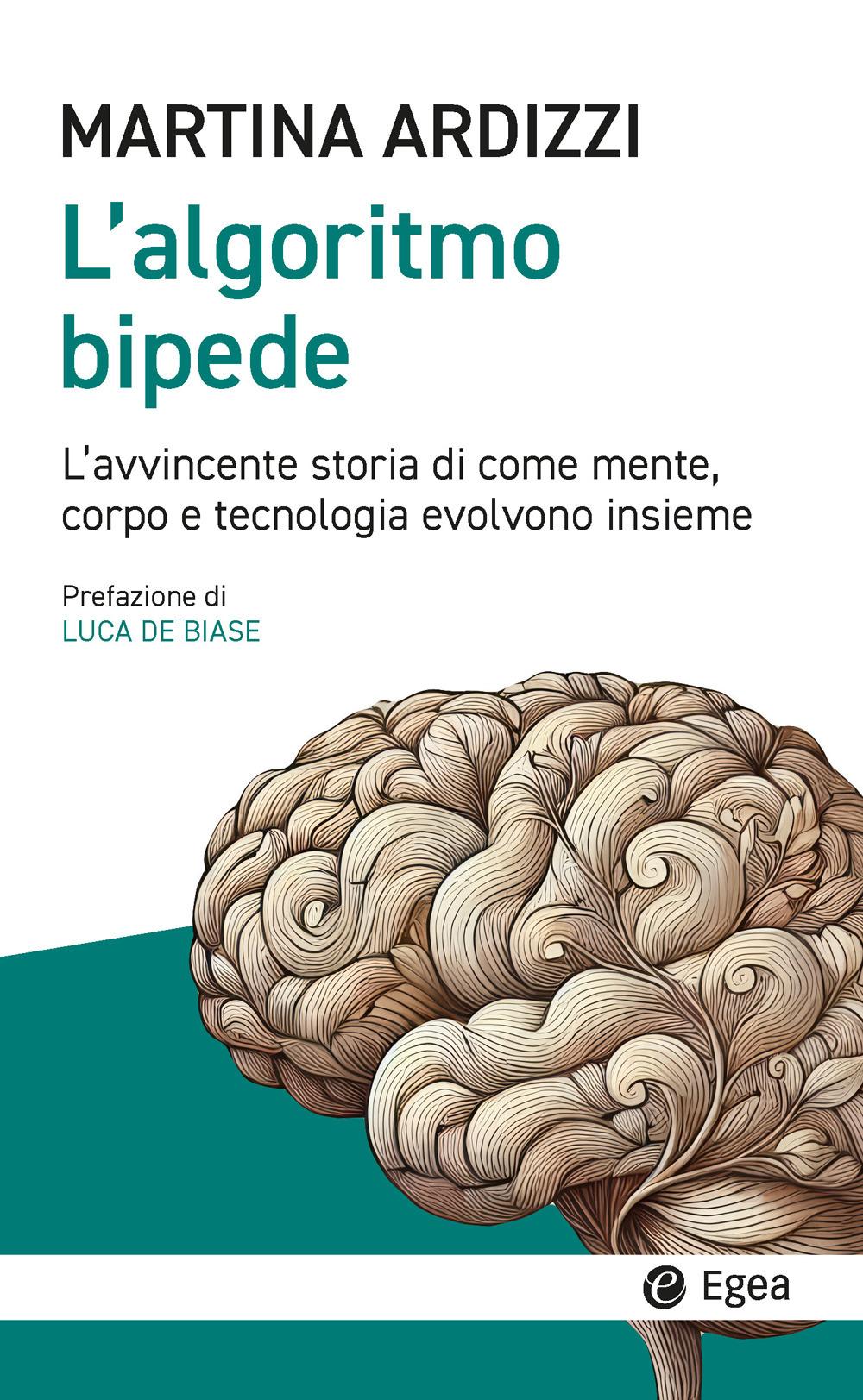Vorderes Coverbild L' algoritmo bipede. L'avvincente storia di come mente, corpo e tecnologia evolvono insieme